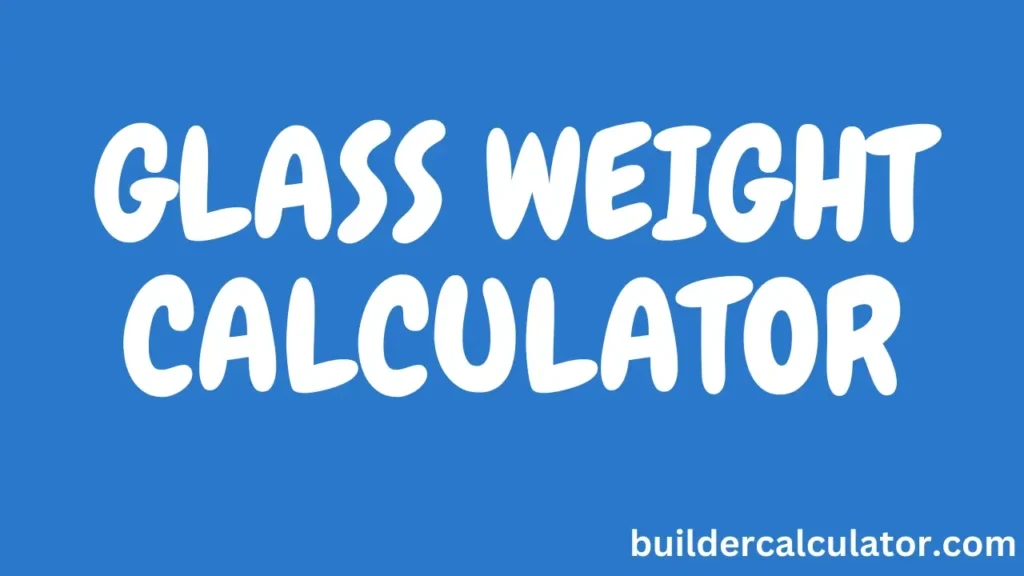 GLASS WEIGHT CALCULATOR