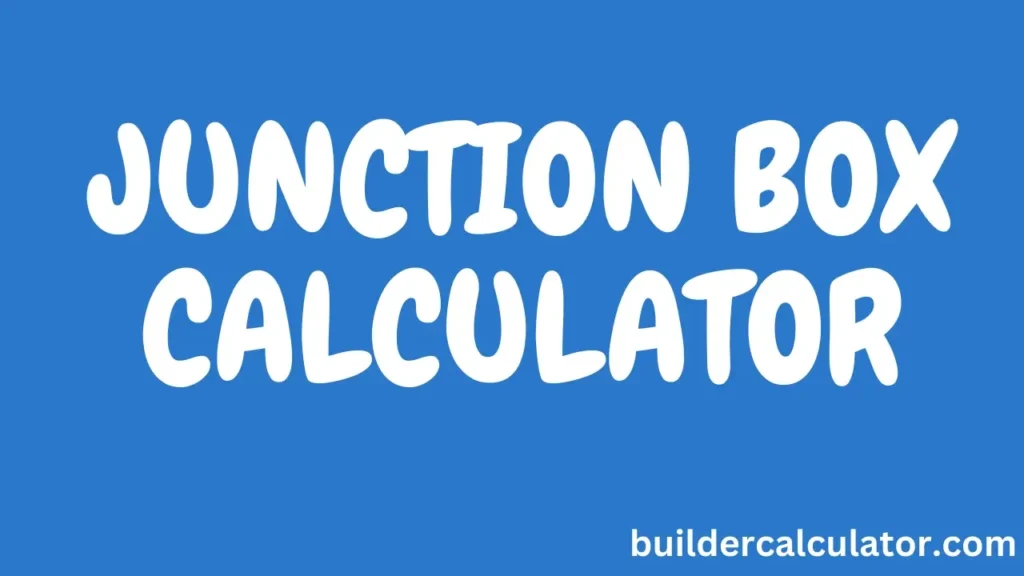 JUNCTION BOX CALCULATOR